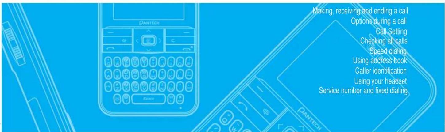 Making, receiving and ending a call Options during a call Call Setting Checking all calls Speed dialing Using address book Caller identification Using your headset Service number and fixed dialing