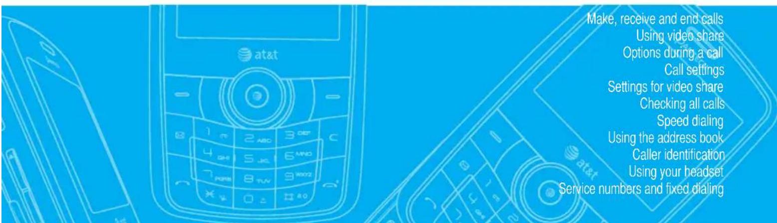 Make, receive and end calls Using video share Options during a call Call settings Settings for video share Checking all calls Speed dialing Using the address book Caller identification Using your headset Service numbers and fixed dialing