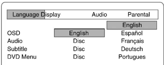 Language Display Audio Parental OSD English English Audio Disc Español Subtitle Disc Français DVD Menu Disc Deutsch Portugues