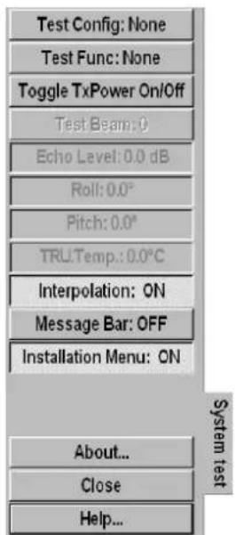 Test Config: None Test Func: None Toggle TxPower On/Off Test Beam: 0 Echo Level: 0.0 dB Roll: 0.0° Pitch: 0.0° TRU Temp.: 0.0°C Interpolation: ON Message Bar: OFF Installation Menu: ON About... Close Help...