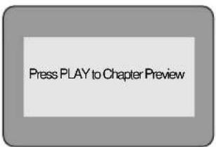 Press PLAY to Chapter Preview