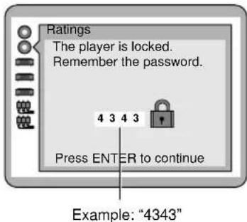 Ratings The player is locked. Remember the password. Press ENTER to continue Example: "4343"
