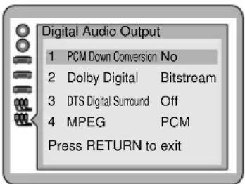 Digital Audio Output 1 PCM Down Conversion No 2 Dolby Digital Bitstream 3 DTS Digital Surround Off 4 MPEG PCM Press RETURN to exit
