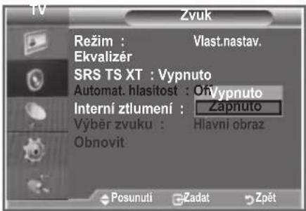 TV Zvuk Režim : Vlast.nastav. Ekvalizér SRS TS XT : Vypnuto Automat. hlasítost : OnVypnuto Interní ztlumení : Zapnuto Výběr zvuku : Hlavní obraz Obnovit Posunuti Zadat Zpét