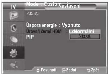 TV Mode : Custom Nastavení ΔDalší Úspora energie : Vypnuto Úroveň černé HDMI : LoNormální PIP Nizka Posunuti Zadat Zpět