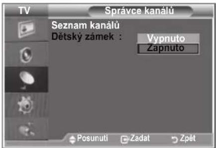 TV Správce kanálů Seznam kanálů Dětský zámek : Vypnuto Zapnuto Posunuti Zadat Zpét