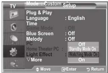 TV Mode : Custom Setup Plug & Play Language : English Time Game Mode : Off Blue Screen : Off Melody : Off PC Home Theater PC : Off Light Effect : Standby Mode On Watching Mode On More On Move Enter Return