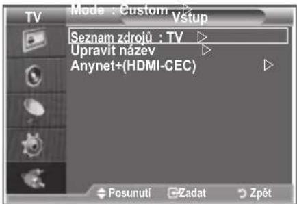 Mode : Custom Vstup Seznam zdrojů : TV Upravit název Anynet+(HDMI-CEC) Posunuti Zadat Zpét