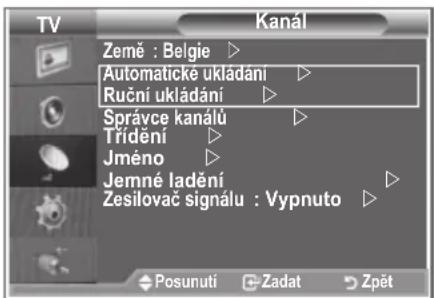 TV Kanál Země : Belgie ▶ Automaticke ukládání ▶ Ruční ukládání ▶ Správce kanálů ▶ Třídění ▶ Jméno ▶ Jemné ladění ▶ Zesilovač signálu : Vypnuto ▶ Posunutí Zadat Zpět