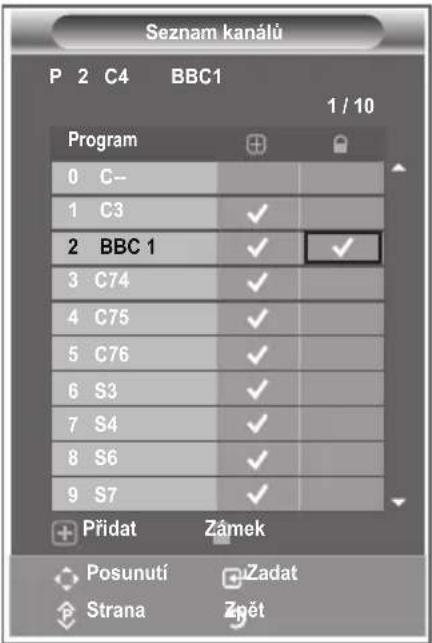 Seznam kanálů P 2 C4 BBC1 1 / 10 Program 0 C-- 1 C3 ✓ 2 BBC 1 ✓ ✓ 3 C74 ✓ 4 C75 ✓ 5 C76 ✓ 6 S3 ✓ 7 S4 ✓ 8 S6 ✓ 9 S7 ✓ Přidat Zánek Posunutí Zadat Strana Zpět