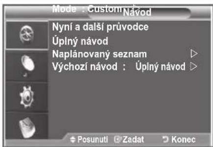 Mode : Custom Návod Nyní a další průvodce Úplný návod Naplánovaný seznam Výchozí návod : Úplný návod >