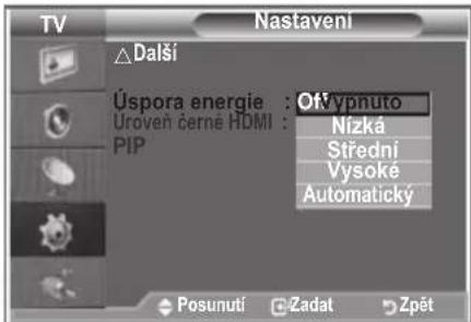 TV Nastaveni Δ Další Úspora energie : Ořivynuto Uroveň černé HDMI : PIP Nízká Střední Vysoke Automatický Posunuti Zadat Zpět