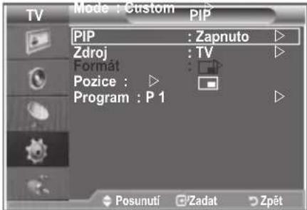 Mode : Custom PIP PIP : Zapnuto Zdroj : TV Format : Pozice : ▷ Program : P 1 Posunutí Zadat Zpět