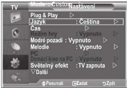 Mode : Custom Nastavení Plug & Play Jazyk : Čeština Čas Rezim hry : Vypnuto Modré pozadí : Vypnuto Melodie : Vypnuto PC Domáci kino na PC : Vypnuto Světelný efekt : TV zapnuta Dalši Posunuti Zadat Zpět
