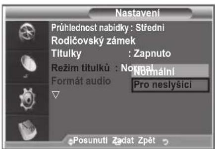 Nastavení Prühlednost nabídky : Střední Rodičovský zámek Titulky : Zapnuto Režim titulků : Normal Formát audio Normalní Pro neslyšici Posunutl Zadat Zpět