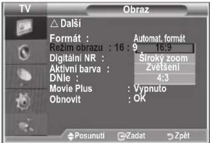 TV Obraz △ Další Formát : Rezim obrazu : 16 : 9 Digitální NR : Aktivní barva : DNle : Movie Plus : Vypnuto Obnovit : OK Automat. format 16:9 Široky zoom Zvětšení 4:3 Posunutí Zadat Zpět