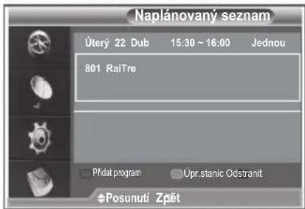 Naplánovaný seznam Úterý 22 Dub 15:30 ~ 16:00 Jednou 801 RaiTre Přídat.program Úpr.stanic Odstranit Posunutí Zpět