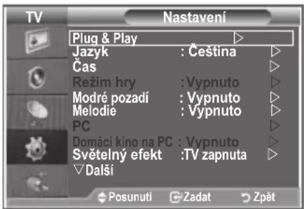 TV Nastavení Plug & Play Jazyk : Čeština Čas Režim hry : Vypnuto Modré pozadí : Vypnuto Melodie : Vypnuto PC Domáci kino na PC : Vypnuto Světelný efekt :TV zapnuta Đalši Posunuti Zadat Zpět