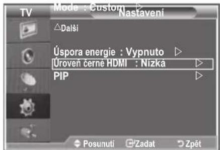 TV Mode : Custom Nastaveni ΔDalši Úspora energie : Vypnuto Úroven černé HDMI : Nizká PIP Posunuti Zadat Zpét