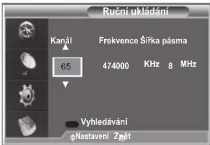 Ruční ukládání Kanál Frekvence Šířka pásma 65 474000 KHz 8 MHz Vyhledávání Nastavení Zpět