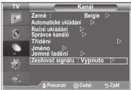 TV Kanál Země : Belgie ▷ Automatické ukládání ▷ Ruční ukládání ▷ Správce kanálů ▷ Trídění ▷ Jméno ▷ Jemné ladění ▷ Zesilovac signalu : Vypnuto ▷ Posunuti Zadat Zpět