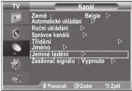 TV Kanál Zemé : Belgie ▷ Automatické ukládání ▷ Ruční ukládání ▷ Správce kanálů ▷ Třídění ▷ Jméno ▷ Jemné Iadění ▷ Zesilovač signálu : Vypnuto ▷ Posunutí Zadat Zpět