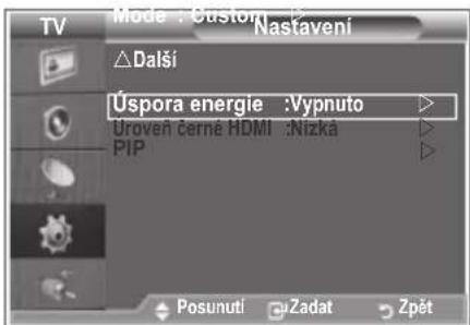 Mode : Custom Nastaveni ΔDalší Úspora energie :Vypnuto Uroveň černé HDMI :Nizka PIP Posunuti :Zadat :Zpět