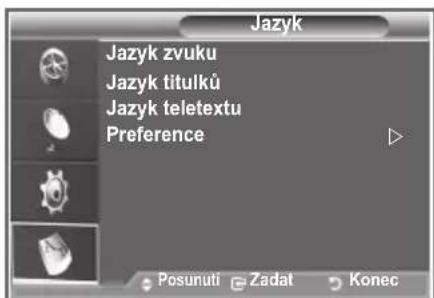 Jazyk Jazyk zvuku Jazyk titulkü Jazyk teletextu Preference Posunuti Zadat Konec