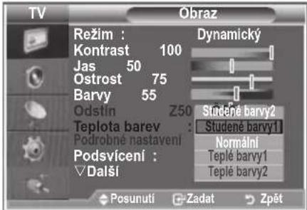 TV Obraz Režim : Kontrast 100 Jas 50 Ostroš 75 Barvy 55 Odstin Z50 Teplota barev : Podrobné nastavení Podsvícení : ✓ Další Dynamický Studné barvy2 Studené barvy1 Normální Teplé barvy1 Teplé barvy2 Posunutí Zadat Zpět