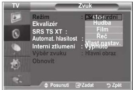 TV Režim : Standardni Ekvalizer Hudba SRS TS XT : Film Automat. hlasitost : Reč Interni ztlumeni : Vlast nastav. Výběr zvuku : Vyphuto Obnovit : Hlavní obraz Posunuti Zadat Zpět