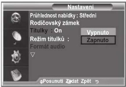 Nastavení Prühlednost nabídky : Střední Rodičovský zámek Titulky : On Režim titulků : Formát audio Vypnuto Zapnuto Posunutl Zadat Zpět