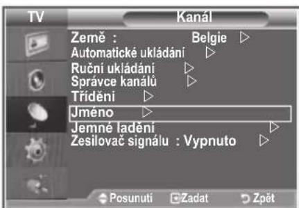 TV Kanál Země : Belgie ▶ Automatické ukládání ▶ Ruční ukládání ▶ Správce kanálů ▶ Trídění ▶ Jméno ▶ Jemné ladění ▶ Zesilovač signálu : Vypnuto ▶ Posunuti Zadat Zpět