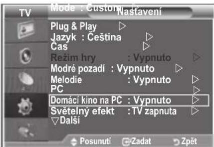 Mode : Custom Nastavení Plug & Play Jazyk : Čeština Cas Režim hry : Vypnuto Modré pozadi : Vypnuto Melodie : Vypnuto PC Domáci kino na PC : Vypnuto Světelný efekt : TV zapnuta Dalši Posunuti Zadat Zpět