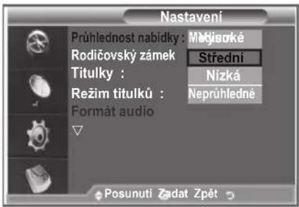 Nastavení Prühlednost nabídky : Mějisoké Rodičovský zámek Střední Titulky : Nízká Režim titulků : Neprühledné Format audio Posunuti Zadat Zpět