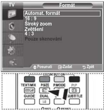 TV Format Automat. format 16 : 9 Široky zoom Zvětsení 4 : 3 Pouze skenování Posunuti Zadat Zpět COCUM BUTTON TEXT/MIX PSIZE P.MODE PIP GUIDE DUAL SUBTITLE OK SET OK RESET