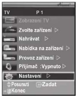 TV P 1 Zobrazení TV Zvolte zařízení ▷ Nahrávat ▷ Nabidka na zařízení ▷ Provoz zařízení ▷ Přijímač :Vypnuto ▷ Nastavení ▷ Posunuti + Zadat Konec