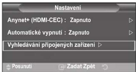 Nastavení Anynet+ (HDMI-CEC) : Zapnuto Automatické vypnutí : Zapnuto Vyhledávání připojených zařízení ▷ Posunuti Zadat Zpět