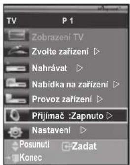TV P 1 Zobrazení TV Zvolte zařízení ▷ Nahrávat ▷ Nabídka na zařízení ▷ Provoz zařízení ▷ Přijímač :Zapnuto ▷ Nastavení ▷ Posunuti +Zadat Konec