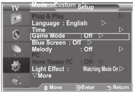 Mode : Custom Setup Plug & Play Language : English Time Game Mode : Off Blue Screen : Off Melody : Off PC Home Theater PC : Off Light Effect : Watching Mode On More Move Enter Return