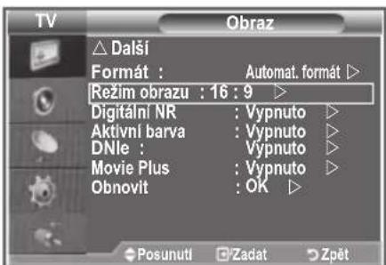 TV Obraz △ Další Formát : Automat. format ▷ Režim obrazu : 16 : 9 ▷ Digitální NR : Vypnuto ▷ Aktivní barva : Vypnuto ▷ DNle : Vypnuto ▷ Movie Plus : Vypnuto ▷ Obnovít : OK ▷ Posunutí Zadat Zpět