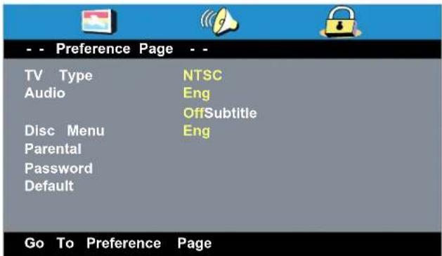 -- Preference Page -- TV Type NTSC Audio Eng Disc Menu OffSubtitle Parental Eng Password Default Go To Preference Page