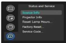 Status and Service Source Info Projector Info Reset Lamp Hours... Factory Reset... Service Code...