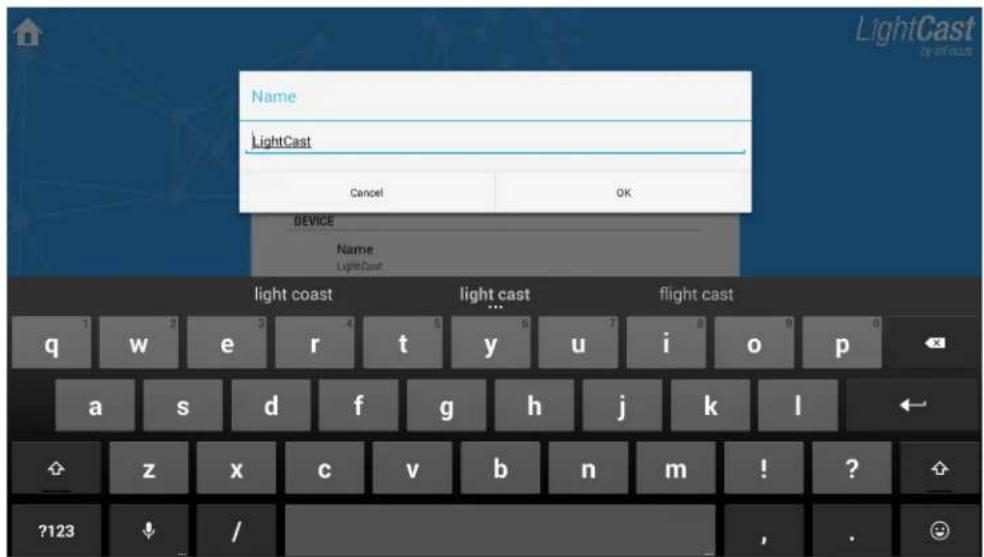 Name LightCast Cancel OK DEVICE Name LightCast light coast light cast flight cast q w e r t y u>i pivot a s d f g h j l z x c v b n m! ?123 / ,