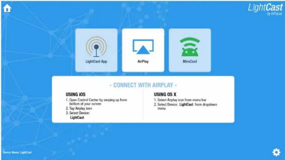 LightCast by InFocus LightCast App AirPlay MiraCast - CONNECT WITH AIRPLAY - USING iOS 1. Open Control Center by swiping up from bottom of your screen 2. Tap Airplay icon 3. Select Device: LightCast USING OS X 1. Select Airplay icon from menu bar 2. Select Device: LightCast from dropdown menu