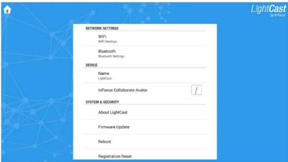 NETWORK SETTINGS WiFi WiFi Settings Bluetooth Bluetooth Settings DEVICE Name LightCast InFocus Collaborate Avatar SYSTEM & SECURITY About LightCast Firmware Update Reboot Registration Reset