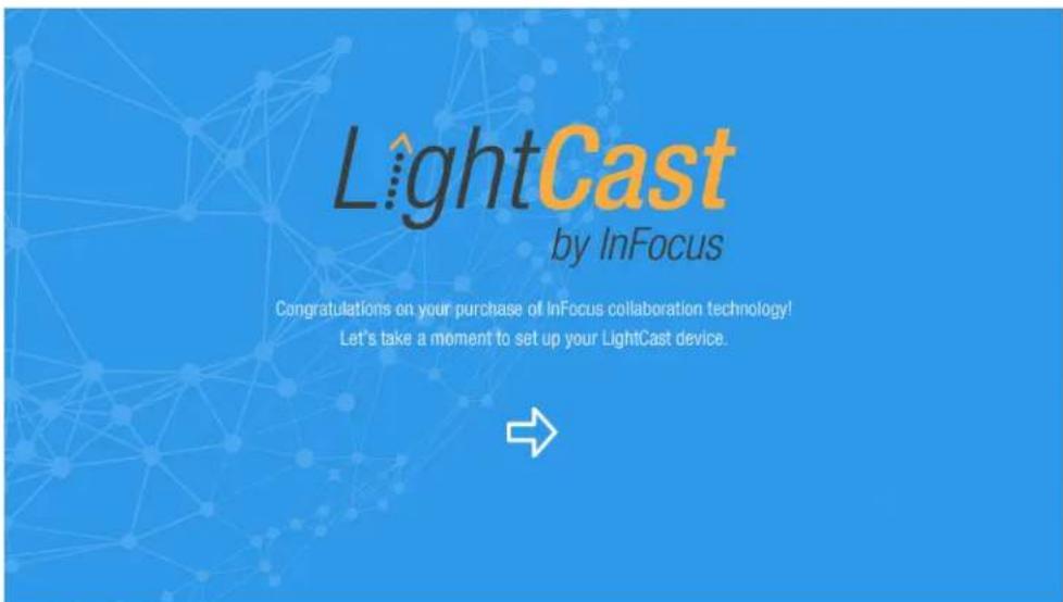 LightCast by InFocus Congratulations on your purchase of InFocus collaboration technology! Let's take a moment to set up your LightCast device.