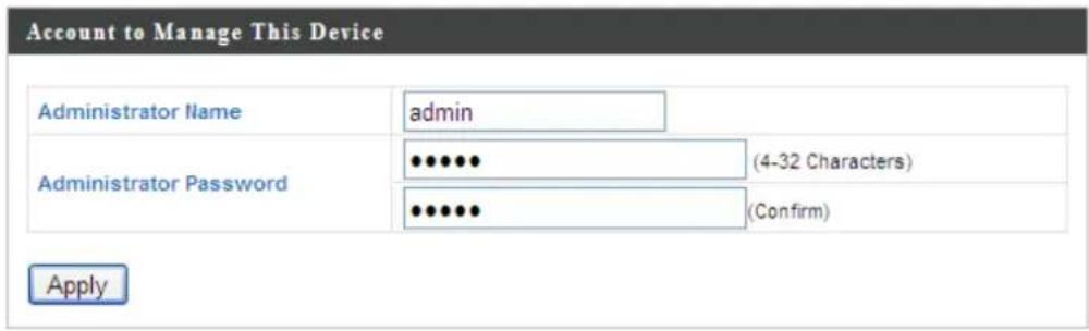 Account to Manage This Device Administrator Name admin Administrator Password ••••••• (4-32 Characters) ••••••• (Confirm) Apply