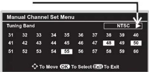 Manual Channel Set Menu Tuning Band 31 32 33 34 35 36 37 38 39 40 41 42 43 44 45 46 47 48 49 50 51 52 53 54 55 56 57 58 59 60 NTSC To Move OK To Select Exit To Exit