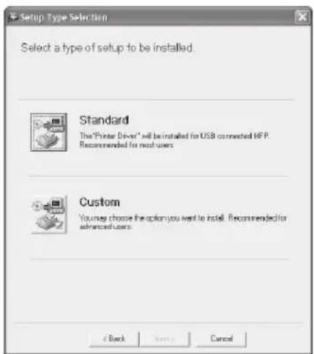 Setup Type Selection Select a type of setup to be installed. Standard The "Printer Driver" will be installed for USB connected HFP. Recommended for next users. Custom You may choose the option you want to install. Recommended for advanced users. Back Next Cancel