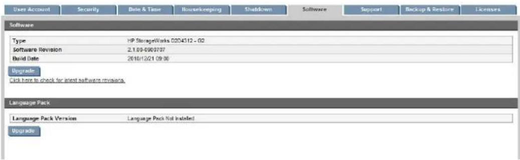 User Account Security Date & Time Housekeeping Shutdown Software Support Backup & Restore Licenses Software Type HP StorageWorks 0204312 - G2 Software Revision 2.1.09-0909707 Build Date 2010/12/21 09:00 Upgrade Click here to check for latest software revisions. Language Pack Language Pack Version Language Pack Not Installed Upgrade